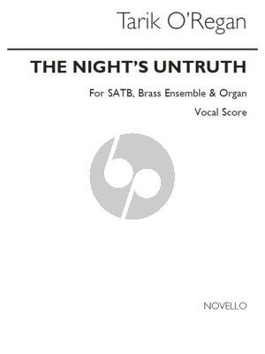 O'Regan The Night's Untruth SATB and Piano (SATB chorus, Brass ensemble and Organ Vocal Score)