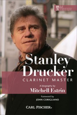Estrin Stanley Drucker: Clarinet Master (foreword by John Corigliano)