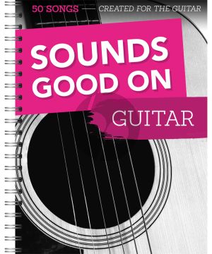 Sounds Good on Guitar (50 Songs created for the Guitar)