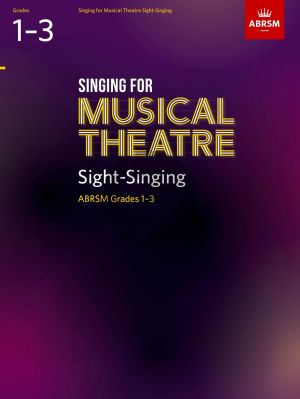 Singing for Musical Theatre Sight-Singing, ABRSM Grades 1-3, from 2019