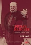 Brion Sousa's Marches – As He Performed Them