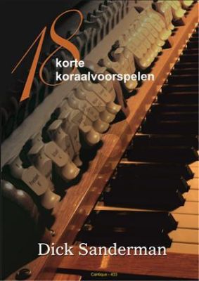Sanderman 18 korte Koraalvoorspelen voor Orgel