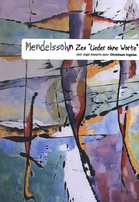 Mendelssohn 6 Lieder ohne Worte voor Orgel (arr. Christiaan Ingelse)