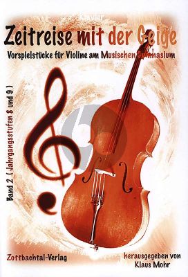 Zeitreise mit der Geige Band 2 Violine und Klavier (Vorspielstücke für Violine am musischen Gymnasium Jahrgangsstufe 8 - 9) (Klaus Mohr)