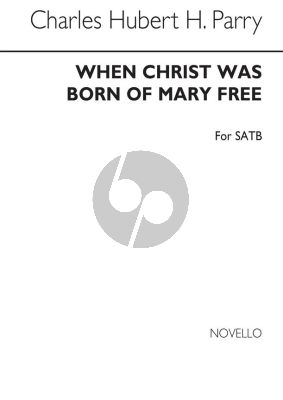 Parry When Christ Was Born of Mary Free SATB