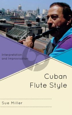 Miller Cuban Flute Style Interpretation and Improvisation (Hardcover 356 Pages)