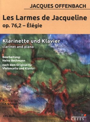 Offenbach Les larmes de Jacqueline Op. 76 No.2 - Élégie fur Klarinette in B und Klavier (arr. Heinz Bethmann)