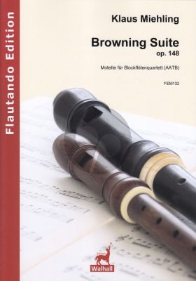 Miehling Browning Suite Opus 148 4 Blockflöten (AATB) (Part./Stimmen)
