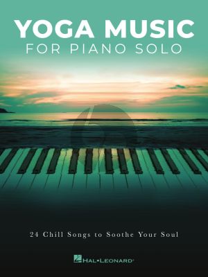 Yoga Music for Piano Solo (24 Chill Songs to Soothe Your Soul)