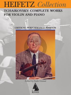 Tchaikovsky Complete Works for Violin and Piano (Jascha Heifetz critical edition) (edited by Endre Granat)
