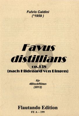CaldiniFavus Distillans Op.138 Blockfloten Quartett (nach Hildegard von Bingen) (Partitur und Stimmen)