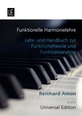 Amon Funktionelle Harmonielehre (Lehr- und Handbuch zur Funktionstheorie und Funkionsanalyse)