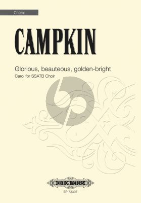 Campkin Glorious, beauteous, golden-bright SSATB