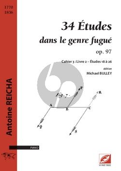 Reicha 34 Études dans le genre fugué op. 97 Cahier  3  : Livre 2 – Études 18 à 26 (Michael Bulley)