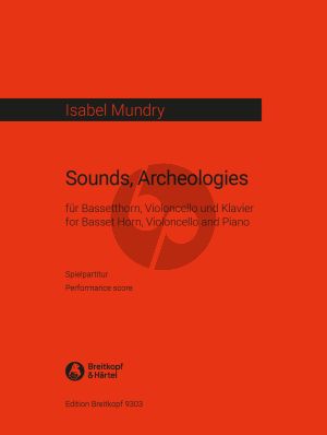 Mundry Sounds, Archeologies Basset Horn-Violoncello and Piano (performing score)