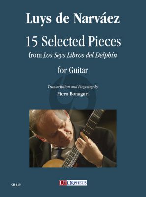 Narvaez 15 Selected Pieces from “Los Seys Libros del Delphín” for Guitar (edited by Piero Bonaguri)