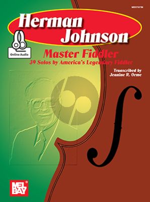 Hermann Johnson Master Fiddler (39 Solos-America's Legend Fiddler Book with Audio online) (transcr. Jeanine R. Orme)