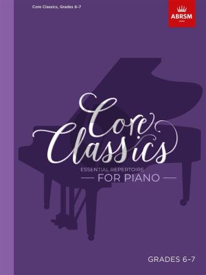 Core Classics for Piano Grades 6 - 7 (edited by Richard Douglas P. Jones)