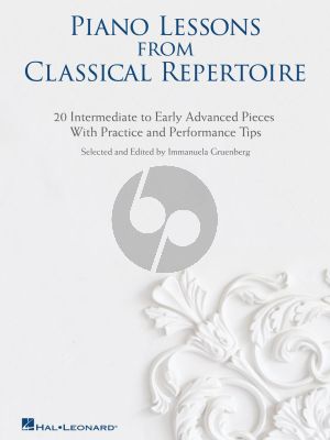 Piano Lessons from Classical Repertoire (20 Intermediate to Early Advanced Pieces with Practice and Performance Tips) (selected and edited by Immanuela Gruenberg)
