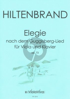 Hiltenbrand Elegie nach dem Guggisberg-Lied Op. 118b Viola und Klavier