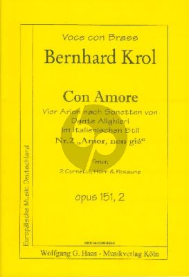 Krol Con Amore Op.151 No.2 Amor non Gia fur Singstimme (Tenor), 2 Trompeten, Horn, Posaune (Partitur und Stimmen) (Vier Arien nach Sonetten von Dante Alighieri)