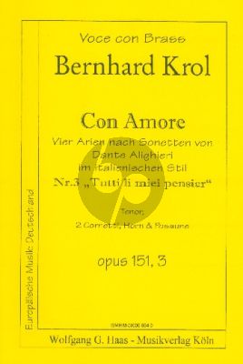 Krol Con Amore Op.151 No.3 Tutti li mieie pensier fur Singstimme (Tenor), 2 Trompeten, Horn, Posaune (Partitur und Stimmen) (Vier Arien nach Sonetten von Dante Alighieri)