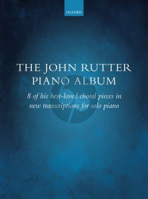 The John Rutter Piano Album (8 of his best-loved choral pieces in new transcriptions)