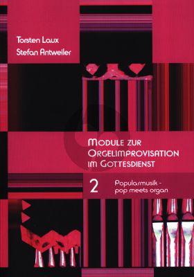 Laux Antweiler Module zur Orgelimprovisation Vol.2 Popularmusik – pop meets organ, mit vielen Übungsanleitungen und Notenbeispielen (Hardcover)