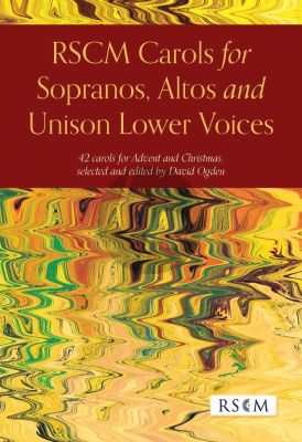 RSCM Carols for Sopranos, Altos, and Unison Lower Voices (42 carols for Advent and Christmas) (edited by David Ogden)