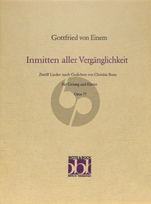 Einem Inmitten aller Verganglichkeit Op.77 Gesang (Mittel) und Klavier (12 Lieder nach Gedichten von Christine Busta)