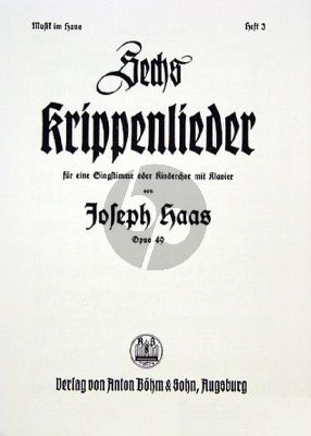Haas 6 Krippenlieder Op.49 Eine Singstimme(Mittel) oder Kinderchor und Klavier