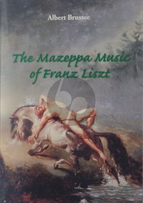 Brussee The Mazeppa Music of Franz Liszt (Genesis - Analysis and Reception)