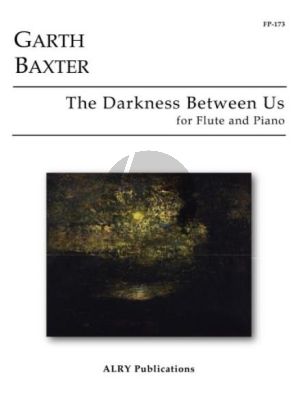 Baxter The Darkness Between Us for Flute and Piano