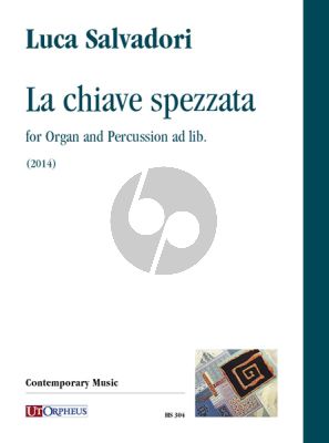 Salvadori La chiave spezzata for Organ and Percussion ad lib. (2014)