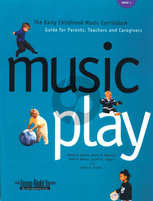 Gordon Reynold Valerio Bolton Music Play - Book Vol.1 The Early Childhood Music Curriculum Guide for Parents, Teachers and Caregivers