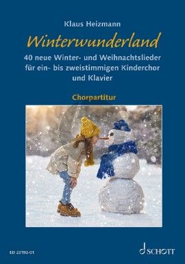 Heizmann Winterwunderland Kinderchor (SS) Chorpartitur (40 neue Winter- und Weihnachtslieder)