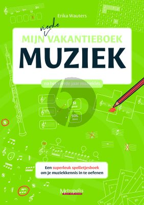 Wauters Mijn Vierde Vakantieboek Muziek (Een superleuk spelletjesboek om je muziekkennis in te oefenen na je 4e jaar muzieklesjaar)