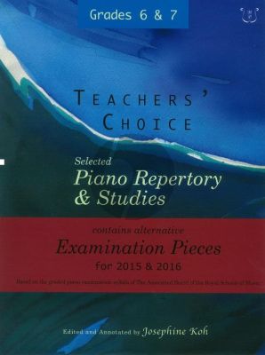 Album Teachers' Choice Selected Piano Repertory & Studies 2015 & 2016 Grades 6-7 (Edited and annotated by Josephine Koh)