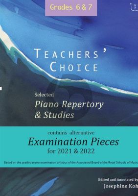 Album Teachers' Choice Selected Piano Repertory & Studies 2021 & 2022 Grades 6-7 (Edited and annotated by Josephine Koh)