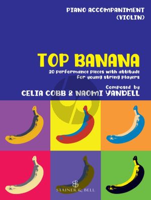 Cobb Yandell Top Banana 20 Performance Pieces with Attitude for Young String Players Piano Accompaniment to Violin Part (In Compatible Keys for Individual, Group or Mixed-Ensemble Playing)