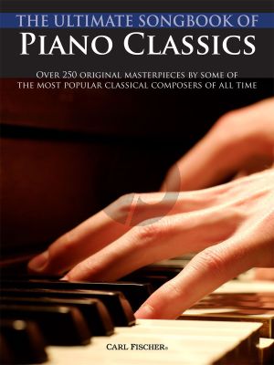 The Ultimate Songbook of Piano Classics (Over 250 original masterpieces)
