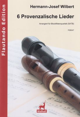 Wilbert 6 Provenzalische Lieder 4 Blockflöten (SATB) (Part./Stimmen)