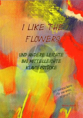 I Like the Flowers für Klavier (herausgegeben von Wolfgang Roloff)