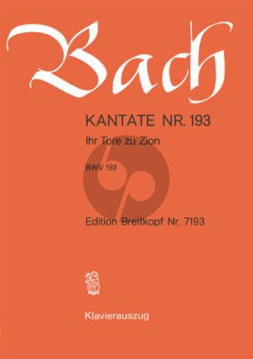 Kantate No.193 BWV 193 - Ihr Tore zu Zion