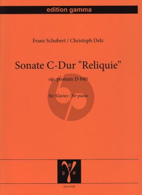 Schubert Sonate C-dur "Reliquie" Op. Posth. D 840 for Piano Solo (Supplied by Christoph Delz) (Edition Gamma)