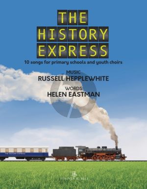 Hepplewhite The History Express 10 Songs for Primary Schools and Children Choirs (Words by Helen Eastman)