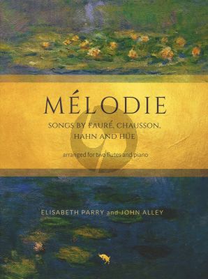 Melodie for 2 Flutes and Piano (Songs by Faure, Chausson, Hahn and Hue) (Score and Part) (Arranged by Elisabeth Parry and John Alley)