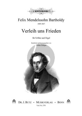 Mendelssohn Verleih uns Frieden gnädiglich MWV A 11 fur SABar und Orgel (nach dem Original für SATB und Orchester bearbeitet von Tobias Zuleger)
