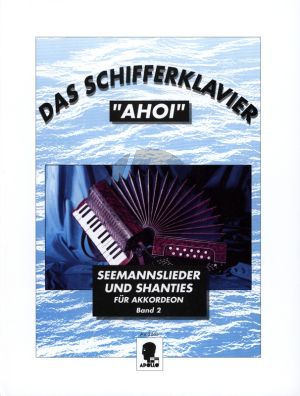 Album Das Schifferklavier Ahoi Vol.2 fur Akkordeon (Bekannte Seemannslieder und Shanties)