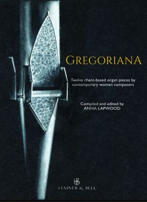 Album Gregoriana for Organ (Twelve Chant-Based Organ Pieces by Contemporary Women Composers for Liturgical and Concert Performance) (Compiled and edited by Anna Lapwood)